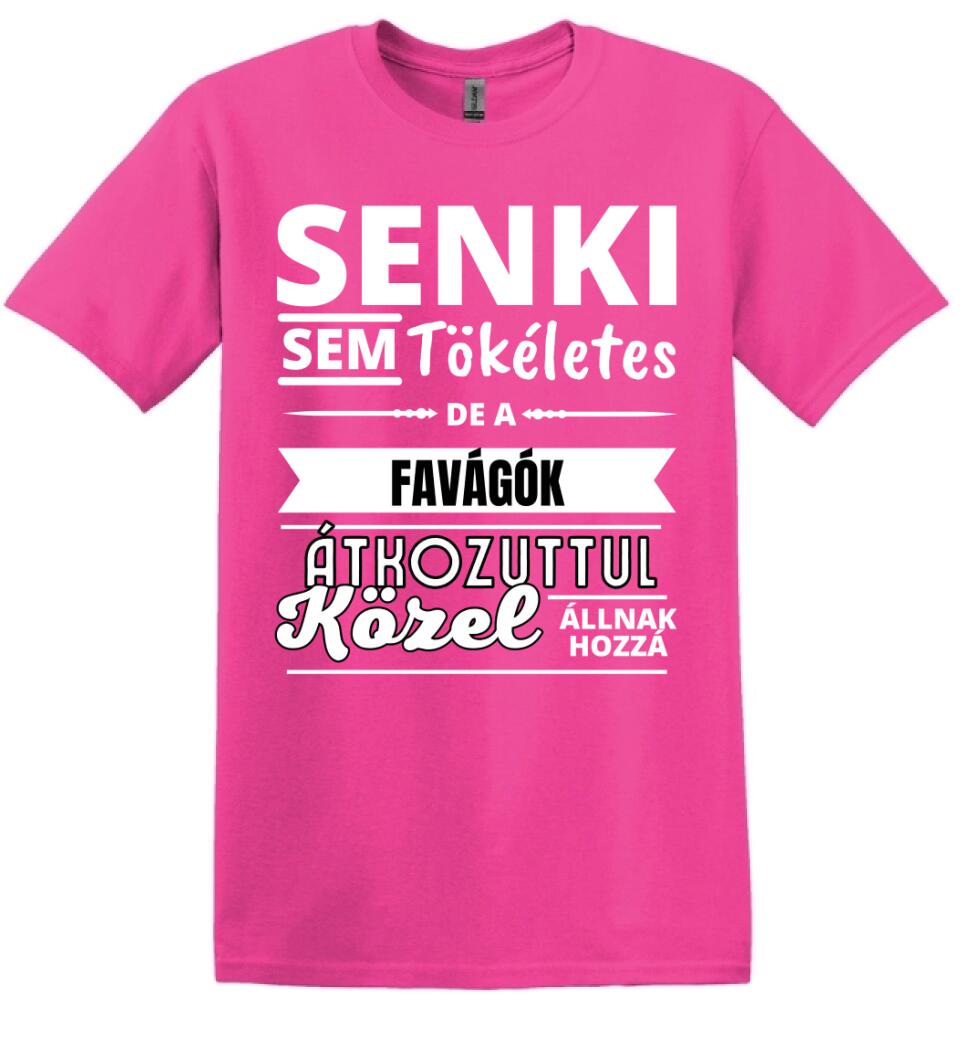 SENKI SEM TÖKÉLETES DE  FAVÁGÓK