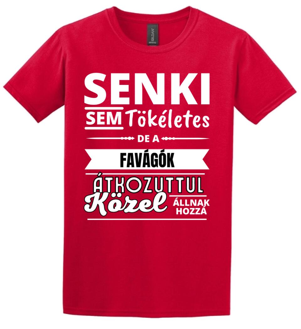 SENKI SEM TÖKÉLETES DE  FAVÁGÓK
