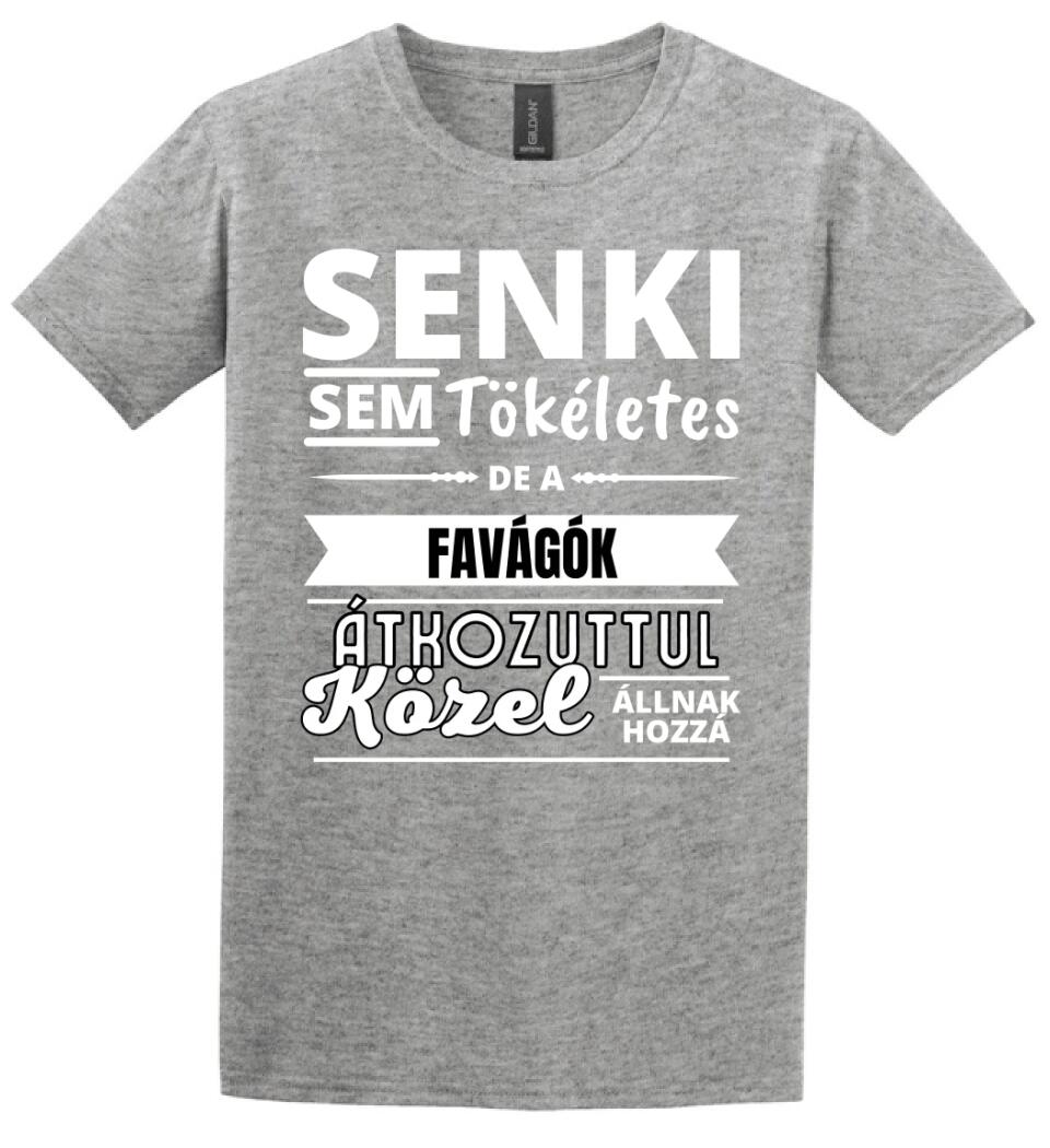 SENKI SEM TÖKÉLETES DE  FAVÁGÓK