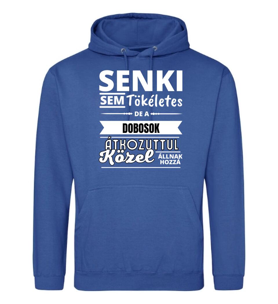 SENKI SEM TÖKÉLETES DE  DOBOSOK