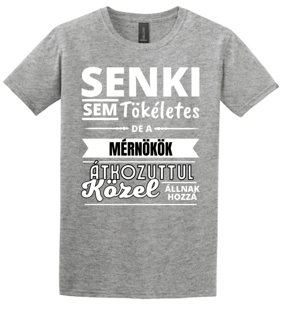 SENKI SEM TÖKÉLETES DE  MÉRNÖKÖK