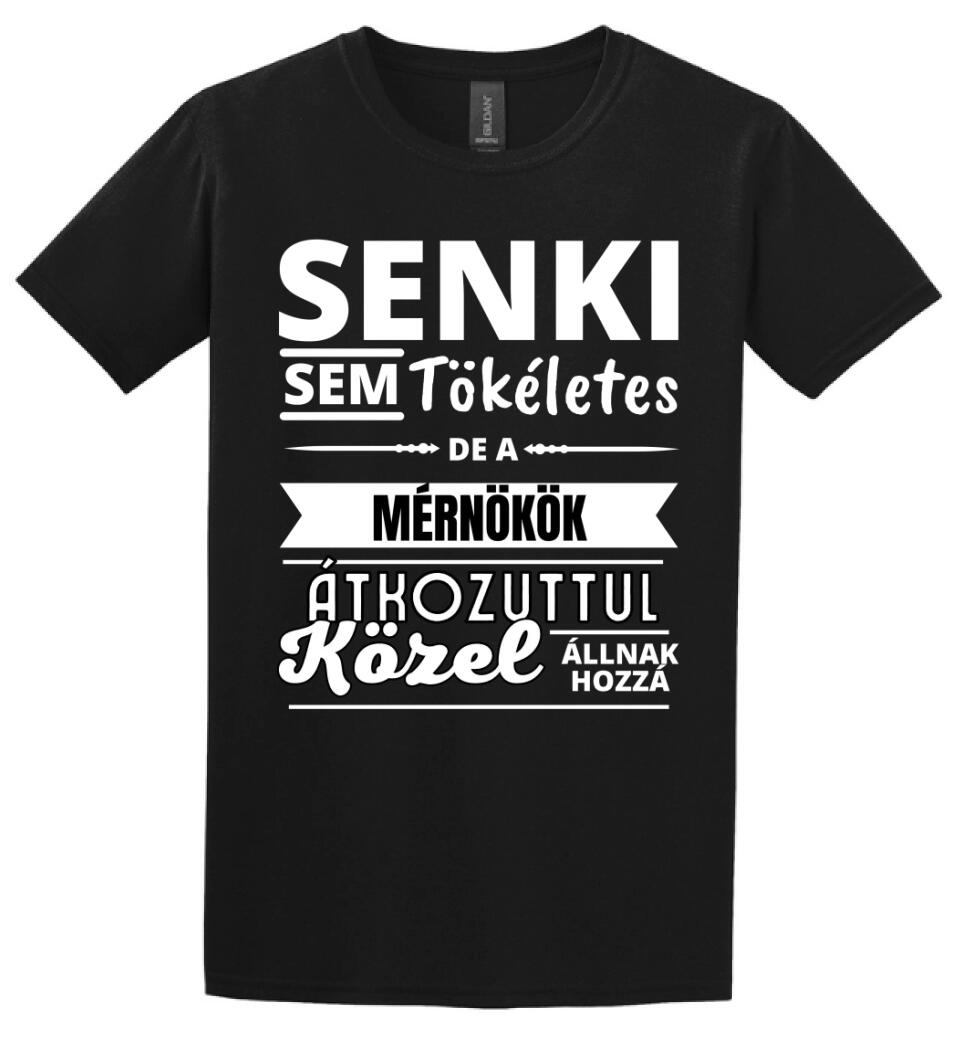 SENKI SEM TÖKÉLETES DE  MÉRNÖKÖK
