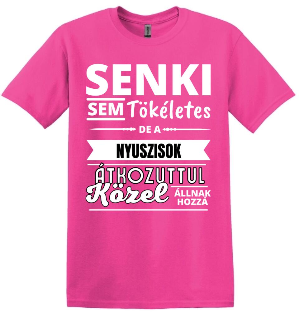 SENKI SEM TÖKÉLETES DE  NYUSZISOK