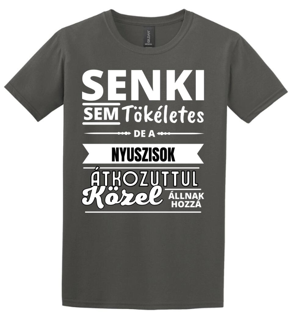 SENKI SEM TÖKÉLETES DE  NYUSZISOK