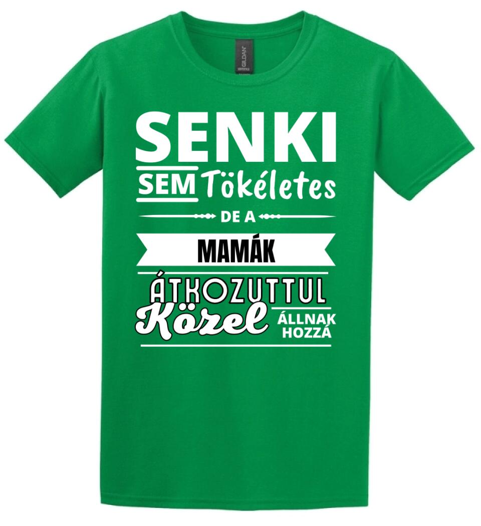 SENKI SEM TÖKÉLETES DE  MAMÁK