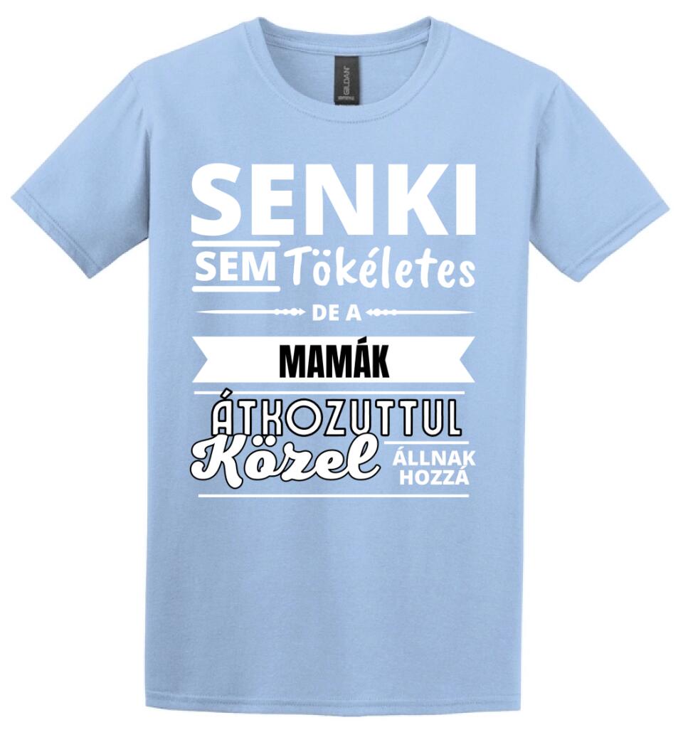SENKI SEM TÖKÉLETES DE  MAMÁK