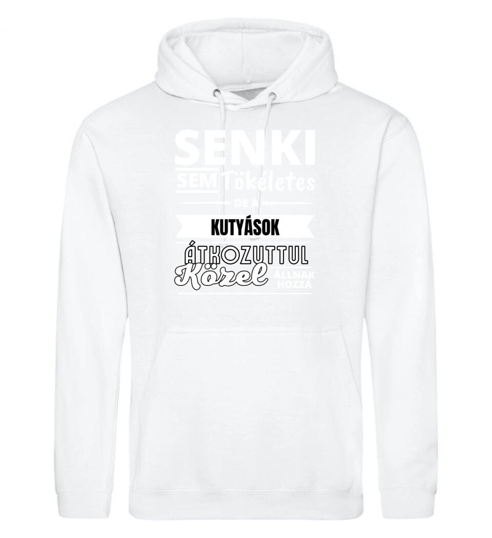 SENKI SEM TÖKÉLETES DE  KUTYÁSOK