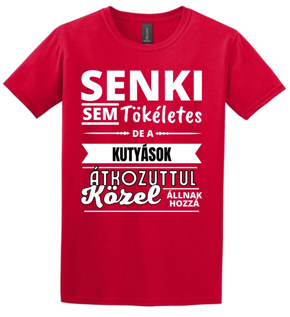 SENKI SEM TÖKÉLETES DE  KUTYÁSOK