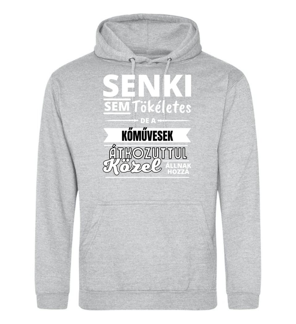 SENKI SEM TÖKÉLETES DE  KŐMŰVESEK