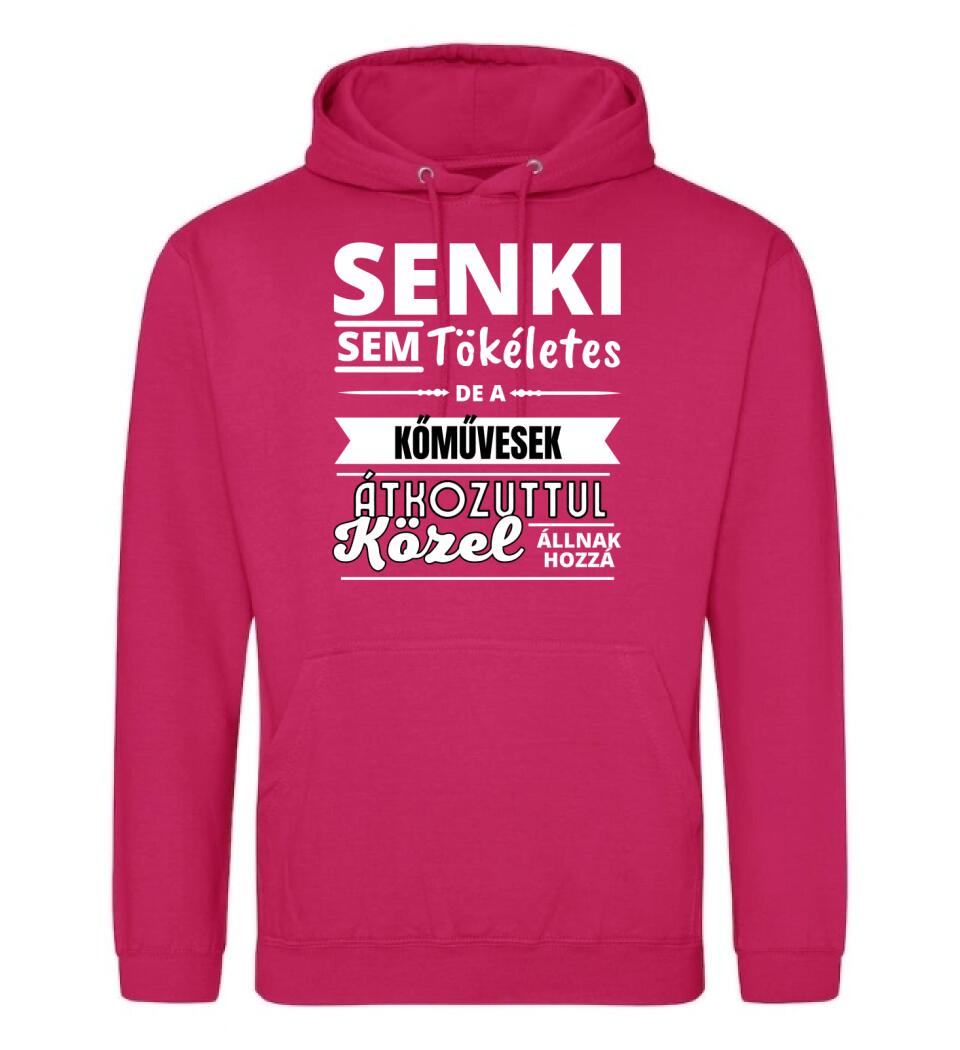 SENKI SEM TÖKÉLETES DE  KŐMŰVESEK