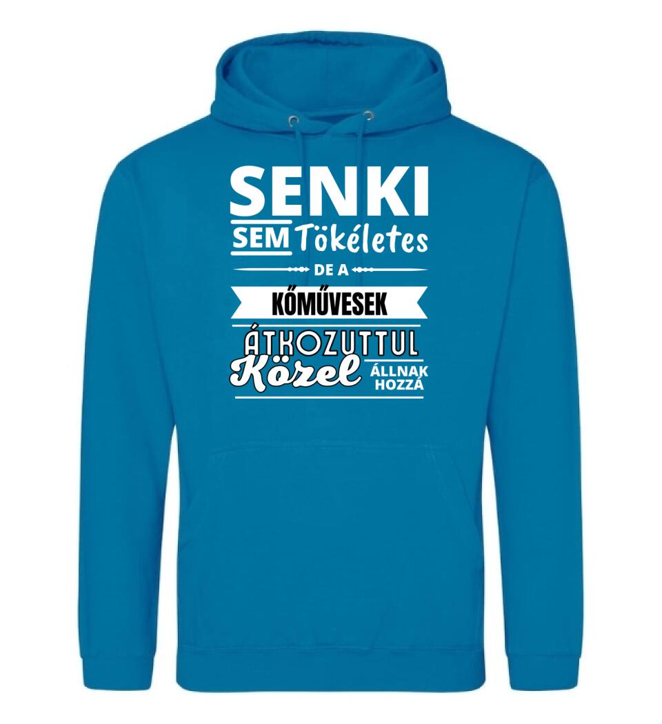SENKI SEM TÖKÉLETES DE  KŐMŰVESEK