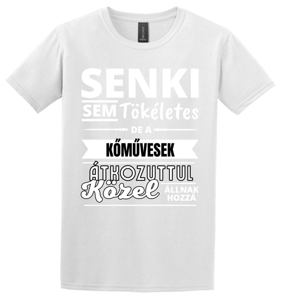 SENKI SEM TÖKÉLETES DE  KŐMŰVESEK