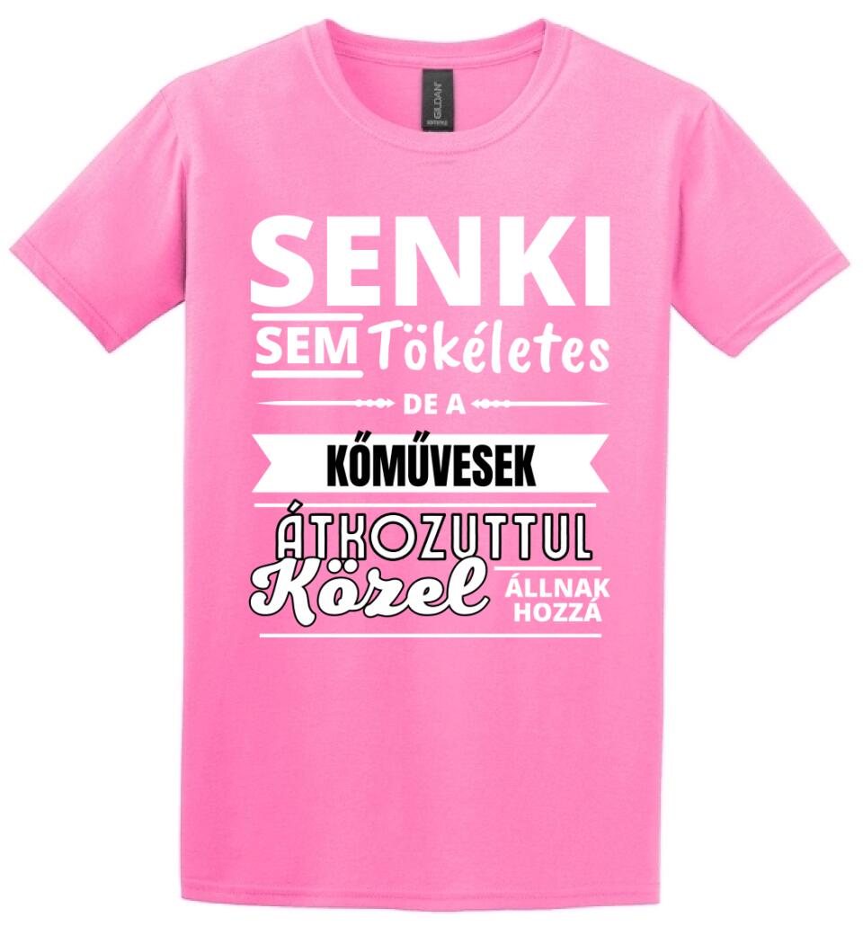 SENKI SEM TÖKÉLETES DE  KŐMŰVESEK