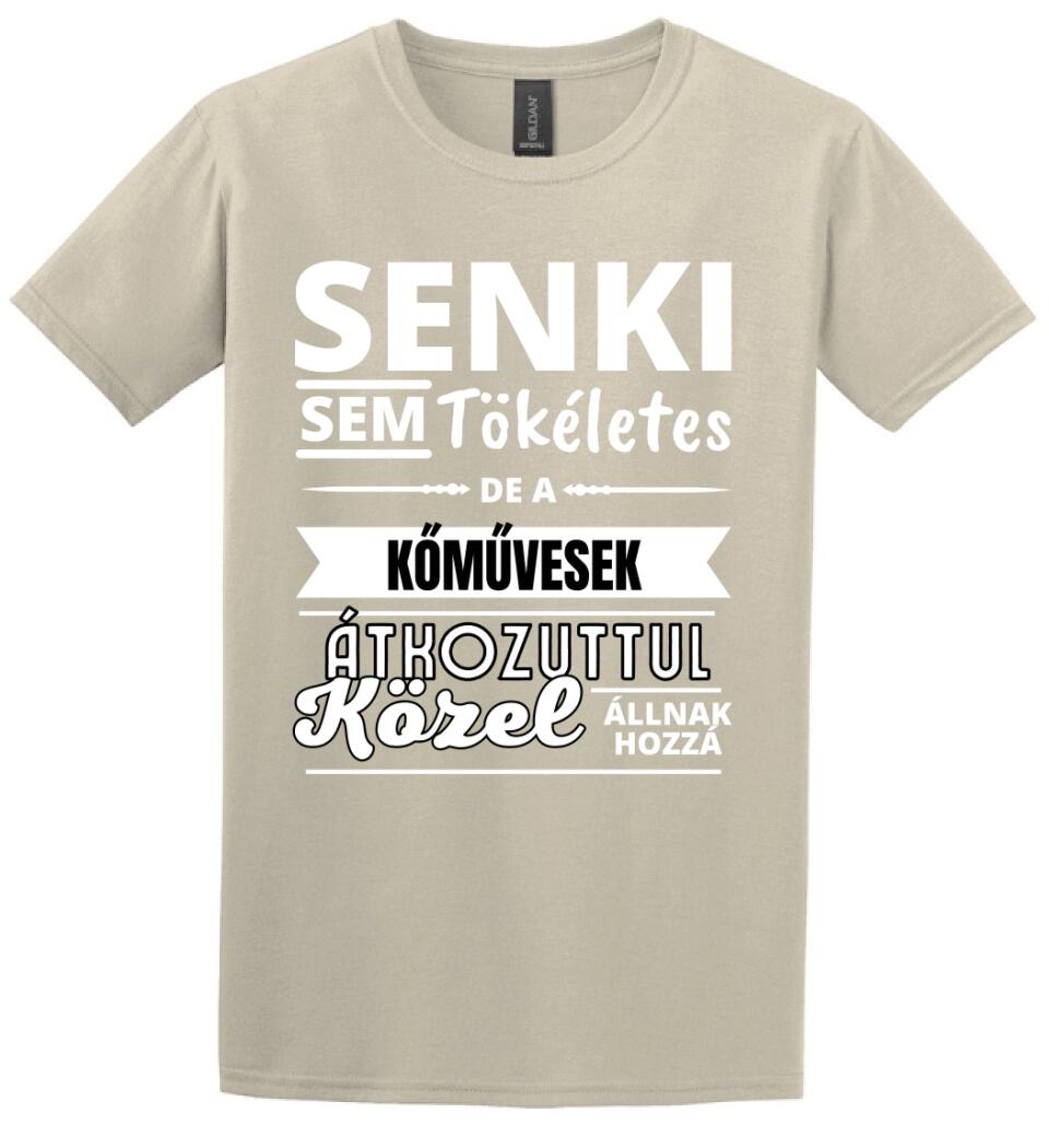 SENKI SEM TÖKÉLETES DE  KŐMŰVESEK
