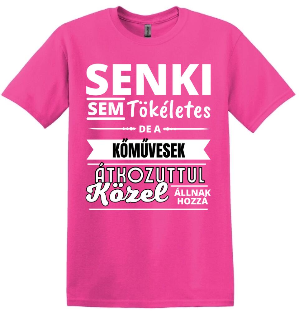 SENKI SEM TÖKÉLETES DE  KŐMŰVESEK