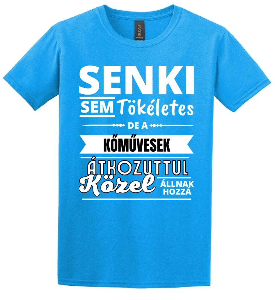 SENKI SEM TÖKÉLETES DE  KŐMŰVESEK