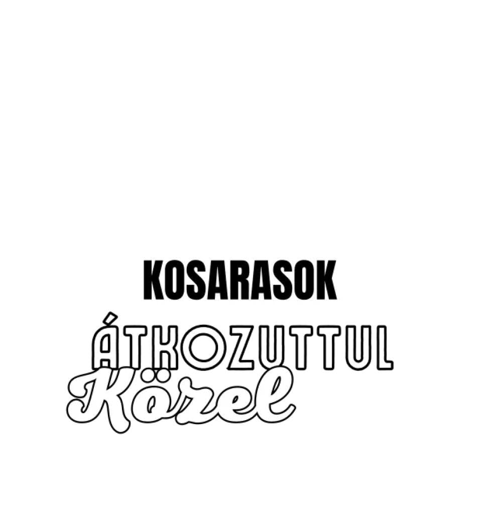 SENKI SEM TÖKÉLETES DE  KOSARASOK