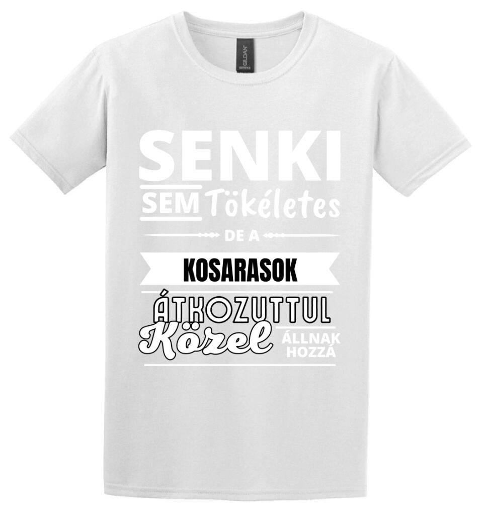 SENKI SEM TÖKÉLETES DE  KOSARASOK