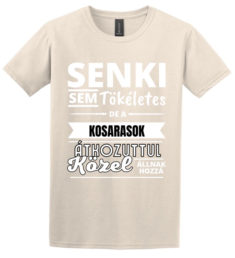 SENKI SEM TÖKÉLETES DE  KOSARASOK