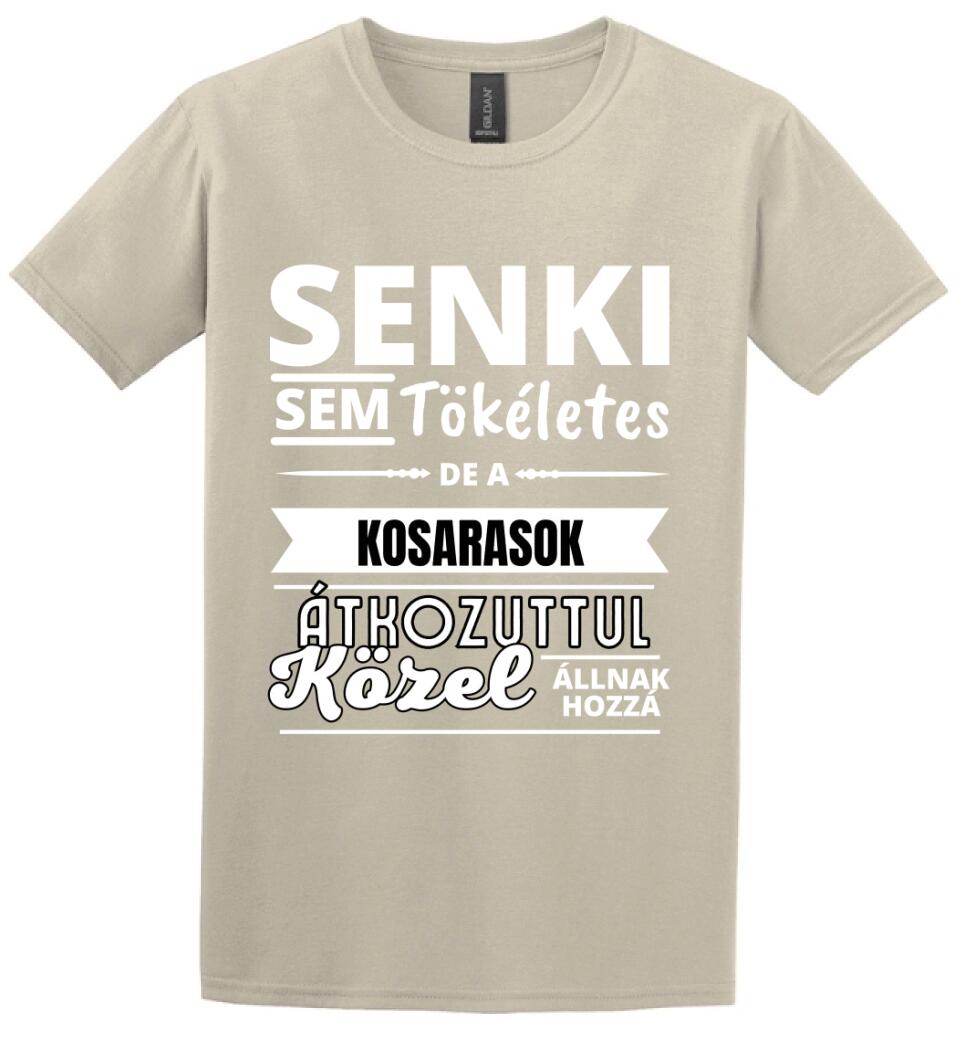 SENKI SEM TÖKÉLETES DE  KOSARASOK