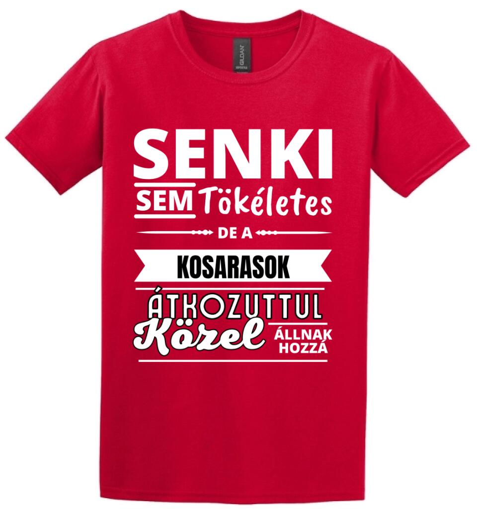 SENKI SEM TÖKÉLETES DE  KOSARASOK