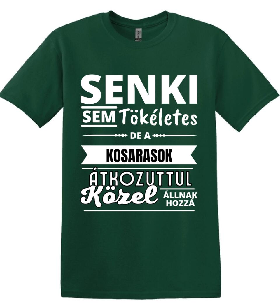 SENKI SEM TÖKÉLETES DE  KOSARASOK