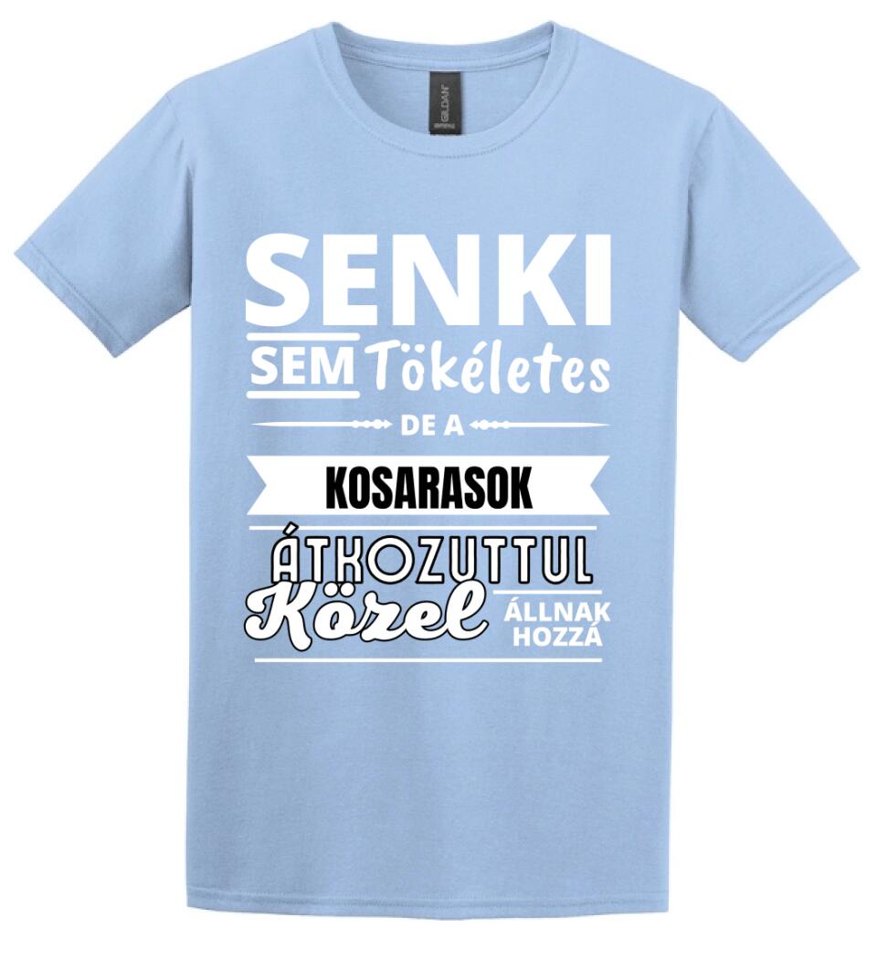 SENKI SEM TÖKÉLETES DE  KOSARASOK