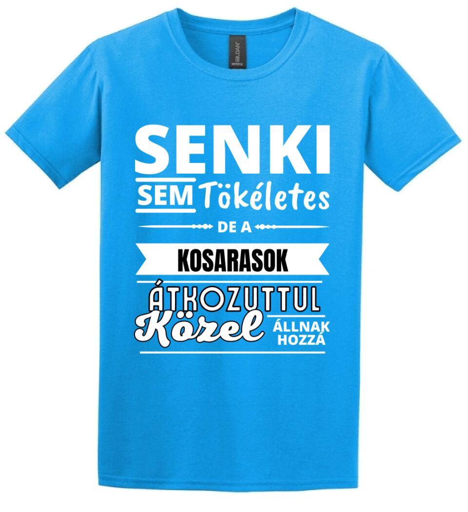 SENKI SEM TÖKÉLETES DE  KOSARASOK