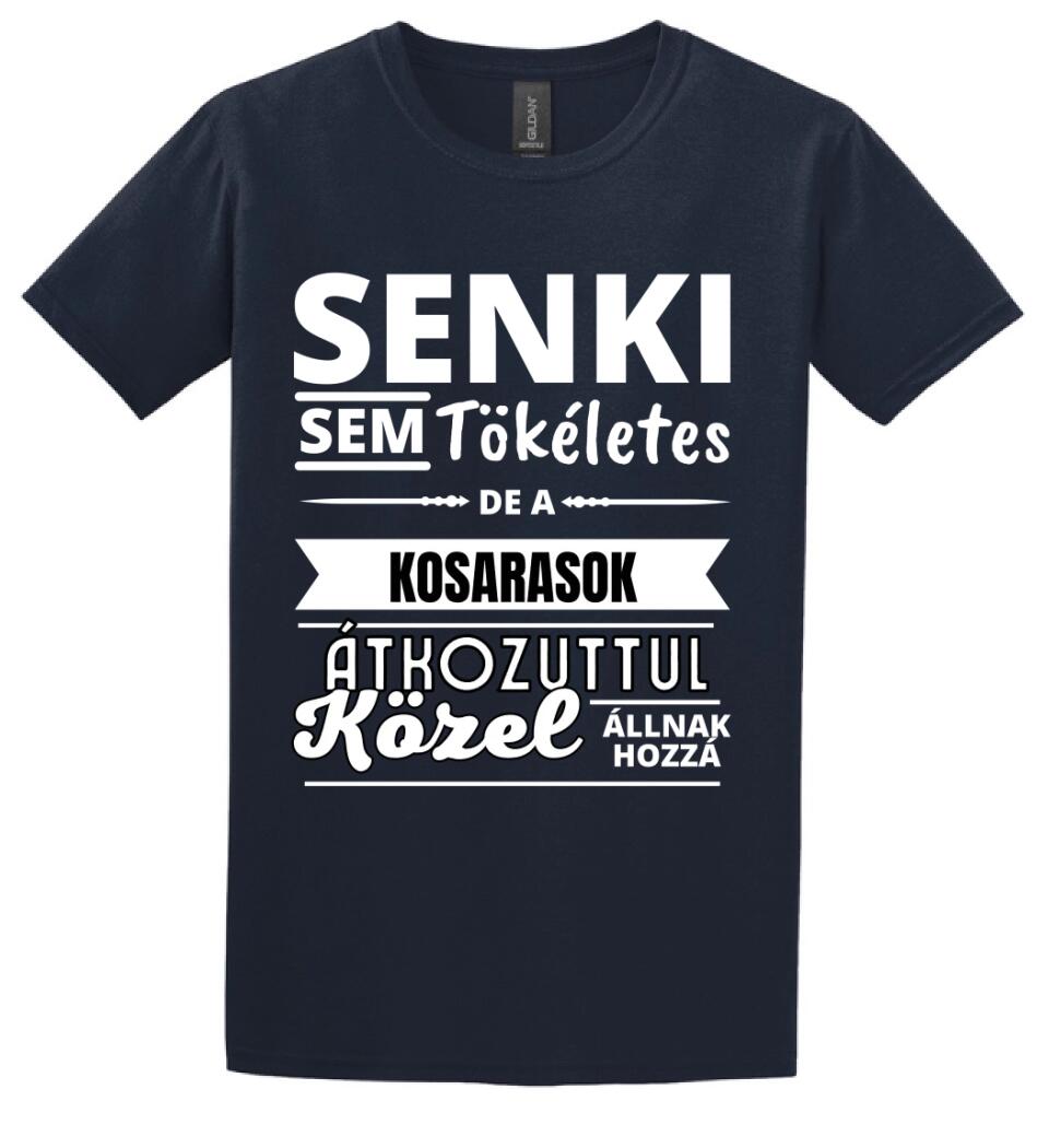 SENKI SEM TÖKÉLETES DE  KOSARASOK