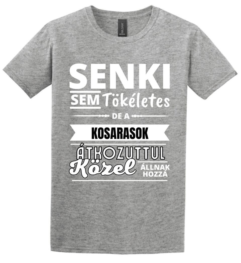 SENKI SEM TÖKÉLETES DE  KOSARASOK