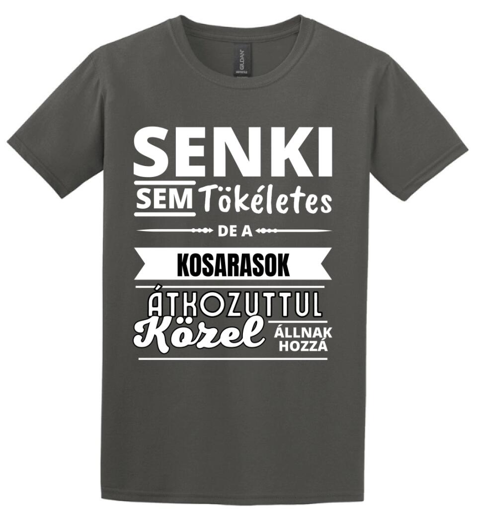 SENKI SEM TÖKÉLETES DE  KOSARASOK