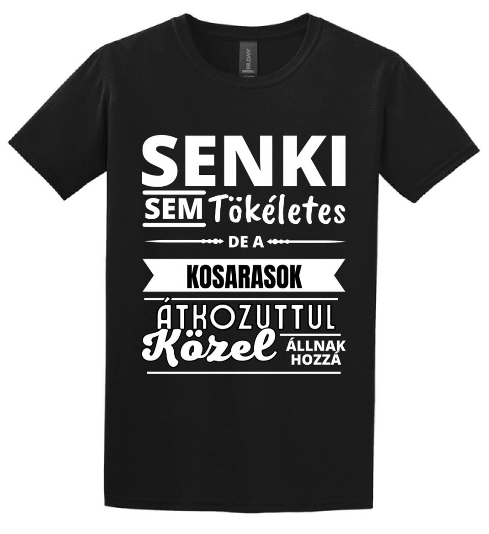 SENKI SEM TÖKÉLETES DE  KOSARASOK