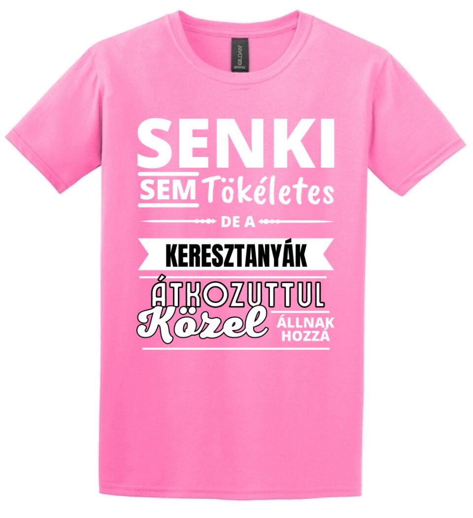 SENKI SEM TÖKÉLETES DE  KERESZTANYÁK
