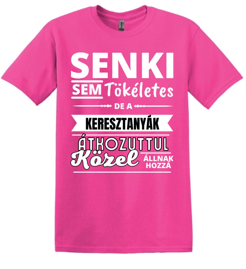 SENKI SEM TÖKÉLETES DE  KERESZTANYÁK