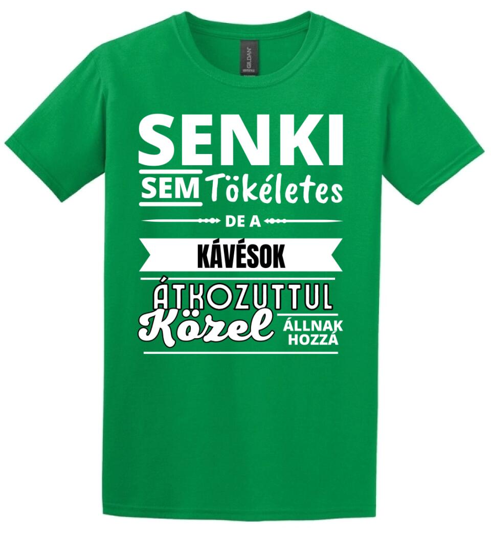 SENKI SEM TÖKÉLETES DE  KÁVÉSOK