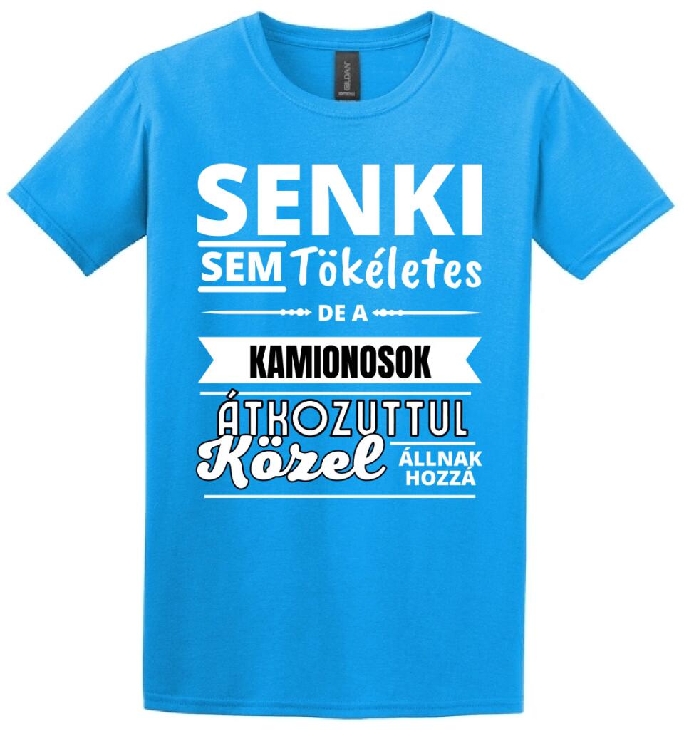 SENKI SEM TÖKÉLETES DE  KAMIONOSOK