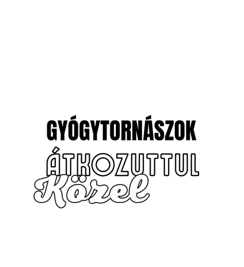 SENKI SEM TÖKÉLETES DE  GYÓGYTORNÁSZOK