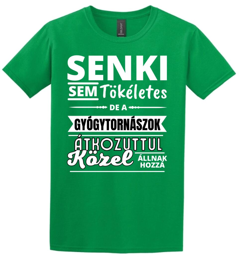 SENKI SEM TÖKÉLETES DE  GYÓGYTORNÁSZOK