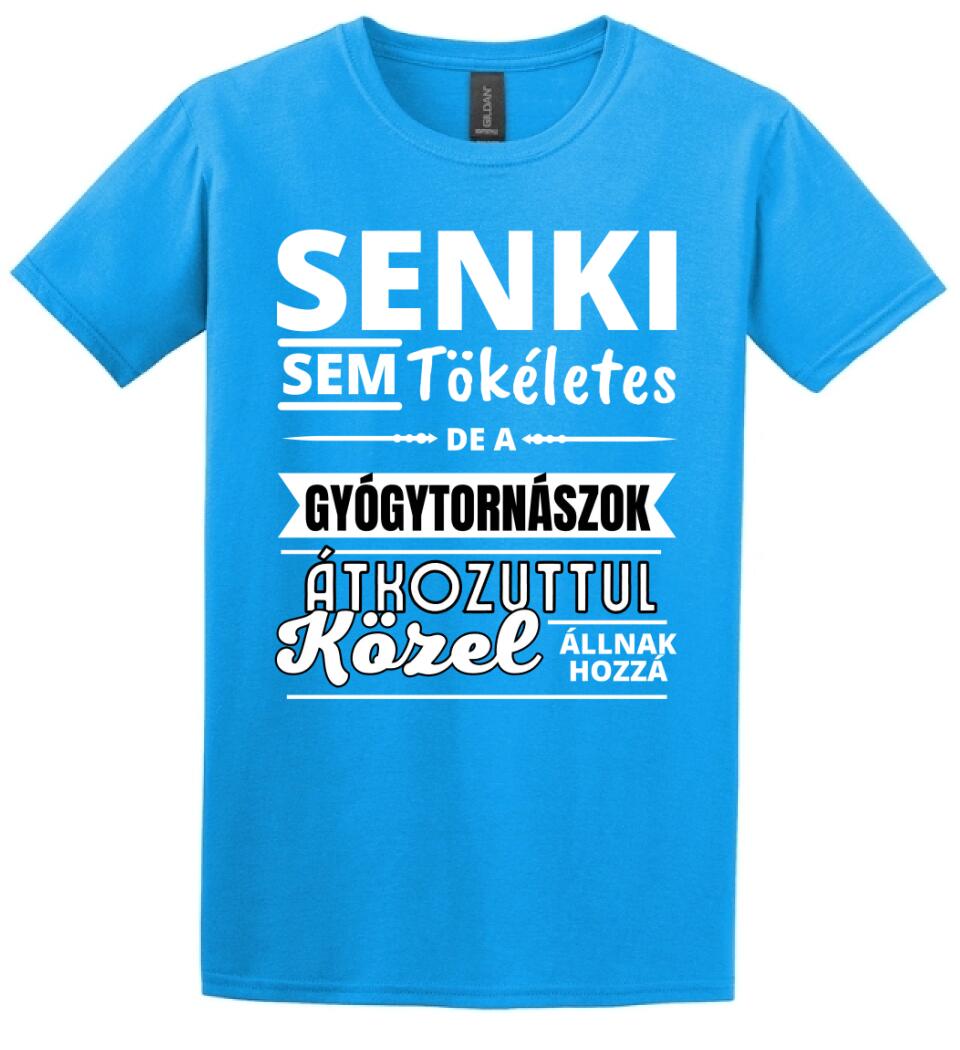 SENKI SEM TÖKÉLETES DE  GYÓGYTORNÁSZOK