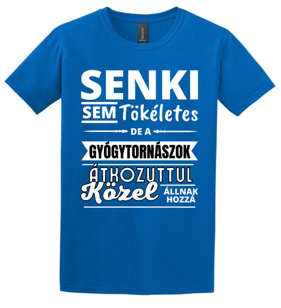 SENKI SEM TÖKÉLETES DE  GYÓGYTORNÁSZOK
