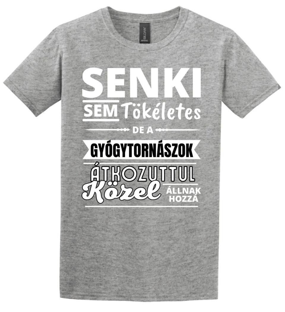 SENKI SEM TÖKÉLETES DE  GYÓGYTORNÁSZOK