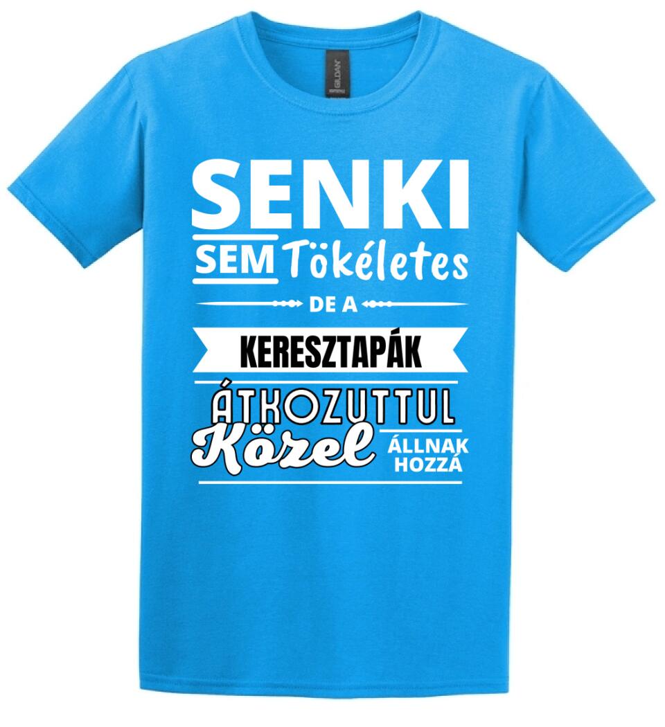 SENKI SEM TÖKÉLETES DE  KERESZTAPÁK