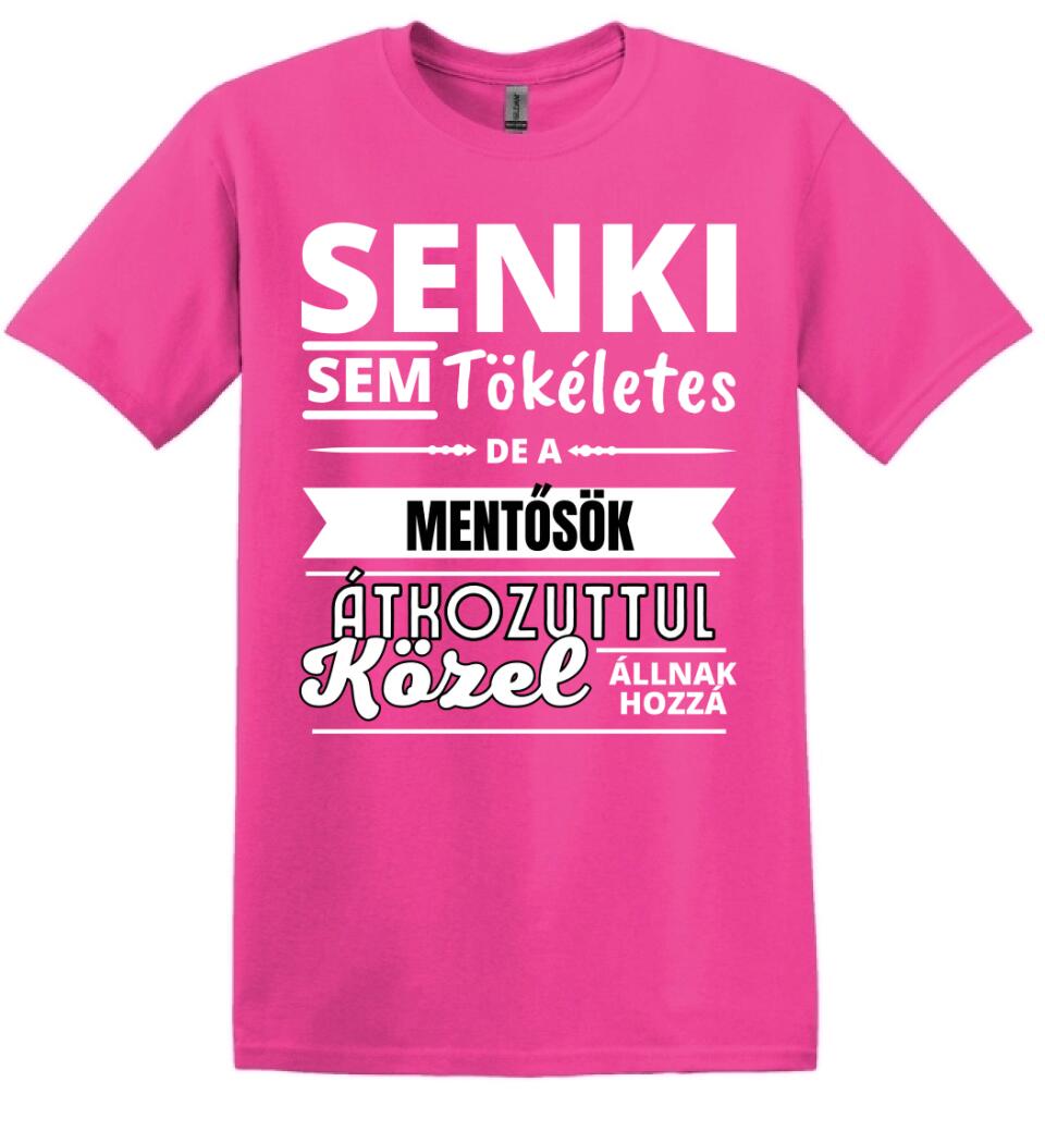 SENKI SEM TÖKÉLETES DE  MENTŐSÖK