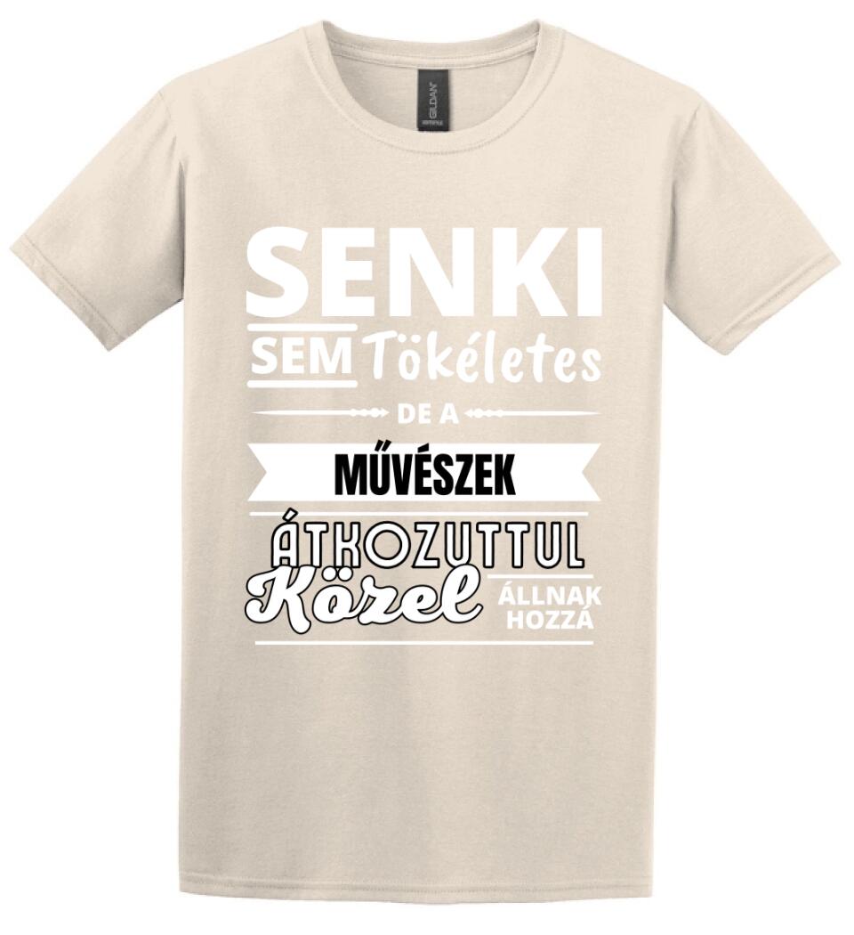 SENKI SEM TÖKÉLETES DE  MŰVÉSZEK