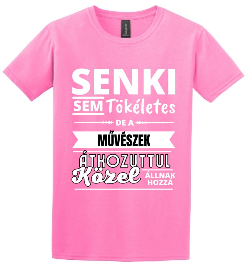 SENKI SEM TÖKÉLETES DE  MŰVÉSZEK