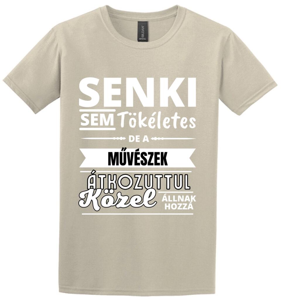 SENKI SEM TÖKÉLETES DE  MŰVÉSZEK