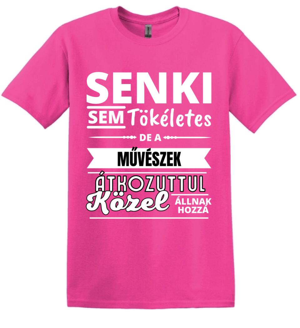 SENKI SEM TÖKÉLETES DE  MŰVÉSZEK