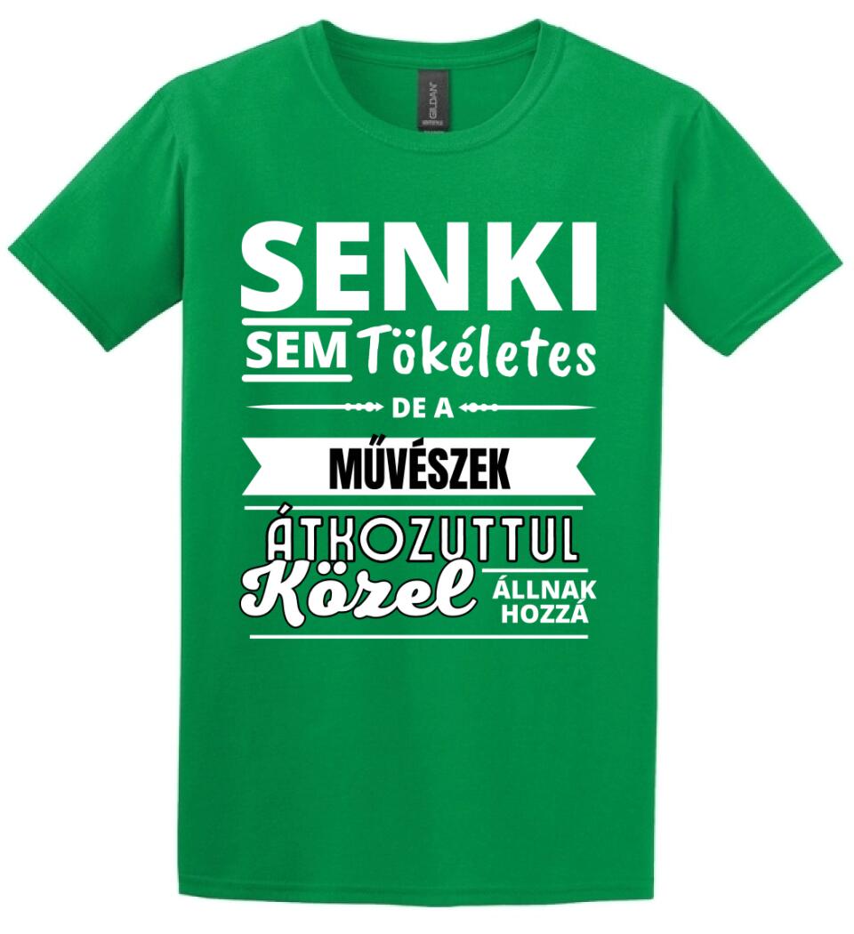 SENKI SEM TÖKÉLETES DE  MŰVÉSZEK
