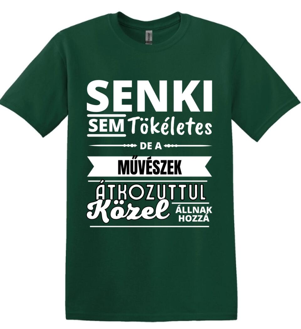 SENKI SEM TÖKÉLETES DE  MŰVÉSZEK