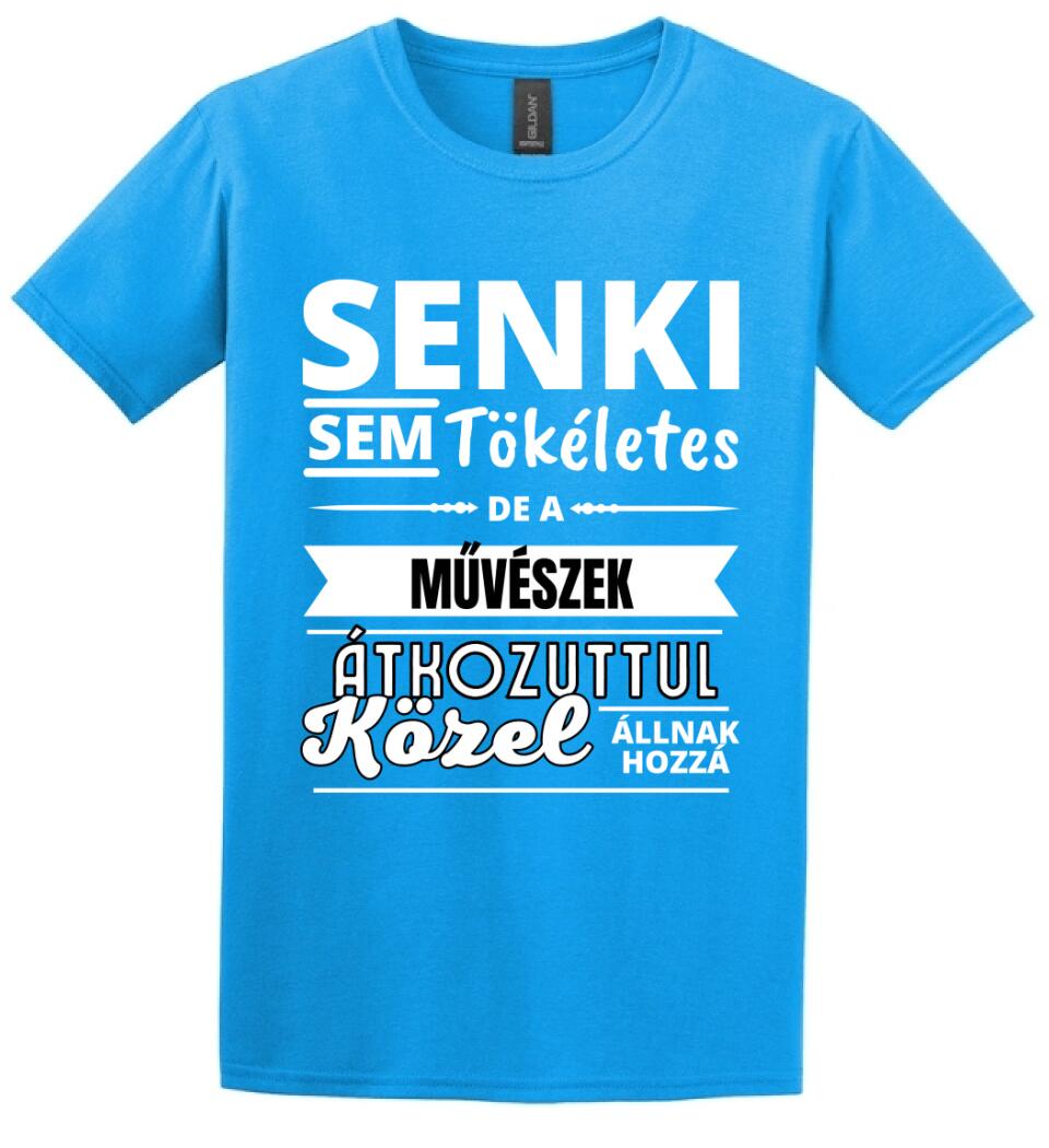 SENKI SEM TÖKÉLETES DE  MŰVÉSZEK